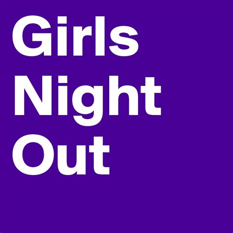 Girls Night Out Post By Covergirlquita On Boldomatic