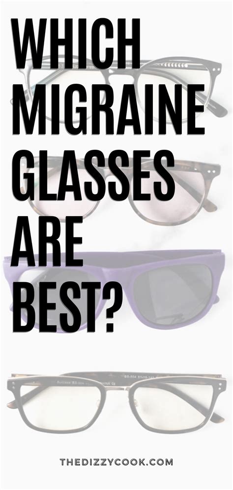 Which Migraine Glasses Are Best The Dizzy Cook