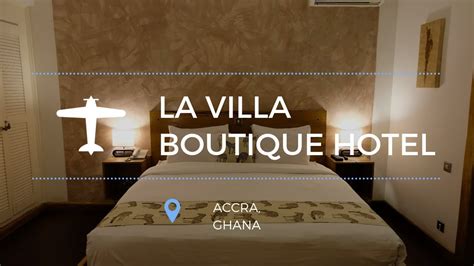La Villa Boutique Hotel Accra Ghana Youtube