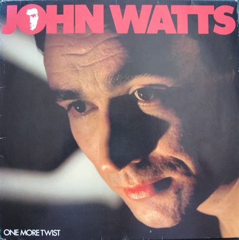 His birthday, what he did before fame, his family life, fun trivia facts family life. John Watts - One More Twist (Vinyl, LP, Album) | Discogs