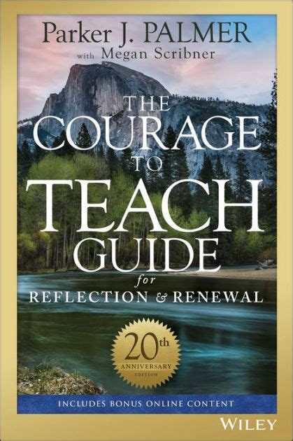 The Courage To Teach Guide For Reflection And Renewal By Parker J