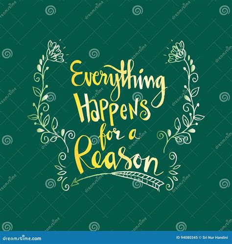 Everything Happens For A Reason Inspiring Creative Motivation Quote