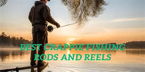 10 Best Crappie Fishing Rods And Reels In 2023