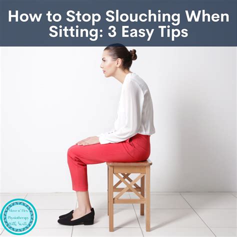 How To Stop Slouching When Sitting 3 Easy Tips Swati Prakash