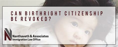 Can Birthright Citizenship Be Revoked Nanthaveth And Associates