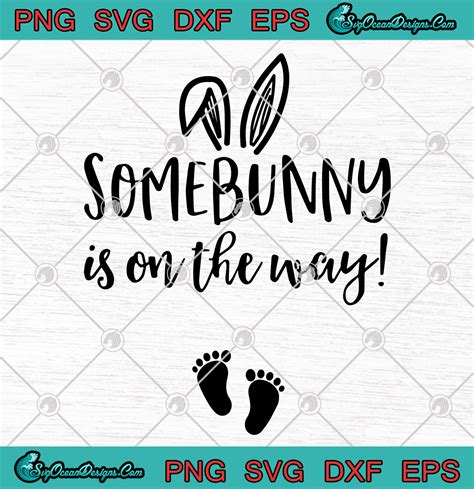 Some Bunny Is On The Way Svg Png Eps Dxf Cricut File Art Svg Png Eps