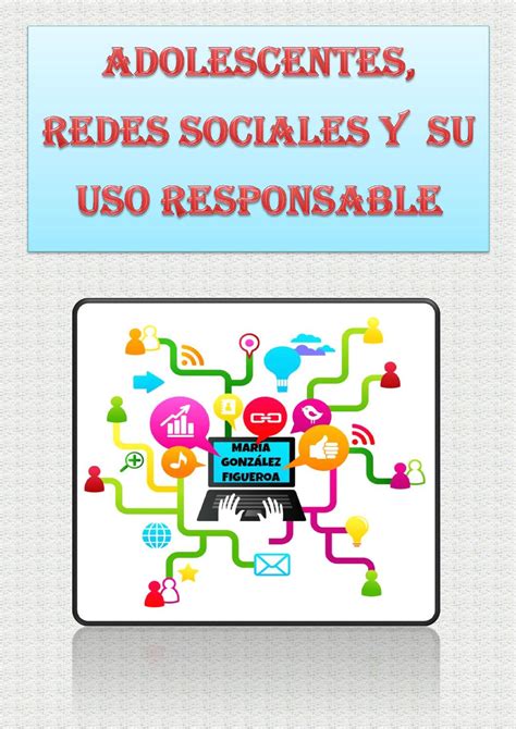 Adolescentes Redes Sociales Y Su Uso Responsable By Mariaglzfigueroa