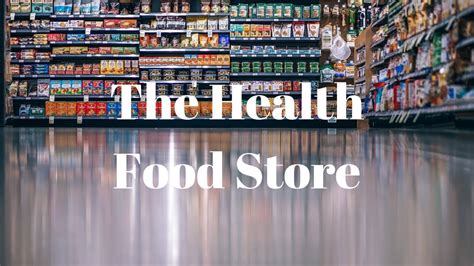 Health & diet food products grocery stores. The Health Food Store - YouTube