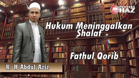 His daughter anita azrina posted on her facebook that her father, who suffered from esophagus cancer, died at 11.51 pm at a. K.H Abdul Aziz - Hukum Meninggalkan Shalat - YouTube