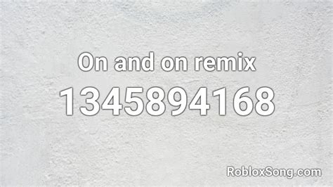 On And On Remix Roblox Id Roblox Music Codes