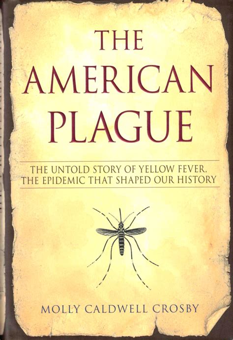 Molly Caldwell Crosby / American Plague The Untold Story of Yellow