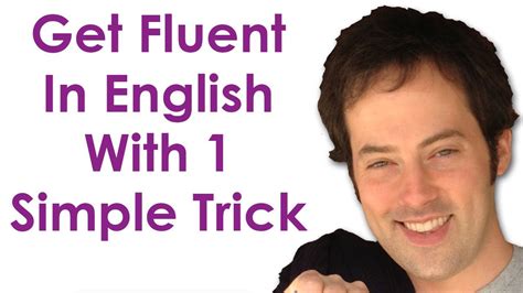 Get Fluent With 1 Trick Become A Confident English