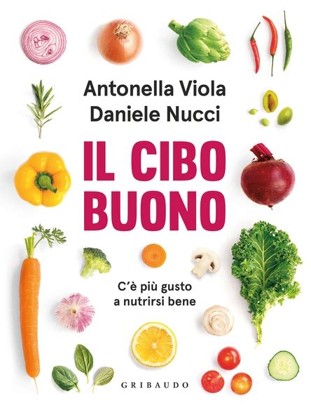 Il Cibo Buono Cè Più Gusto A Nutrirsi Bene Fondazione Dieta