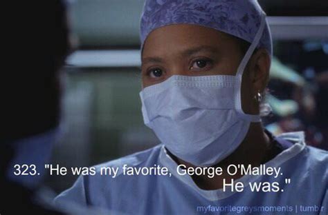323 He Was My Favorite George Omalley He Was Grey Anatomy Quotes