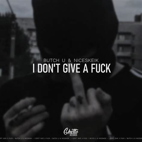 I Don T Give A Fuck Single By Butch U Spotify