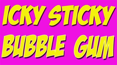Icky Sticky Bubble Gum Childrens Song Kids Song By The Learning