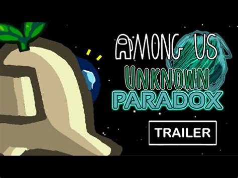 Among Us Unknown Paradox Custom Map Official Trailer Youtube