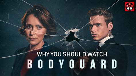 Why You Should Watch Bodyguard Bodyguard British Broadcasting