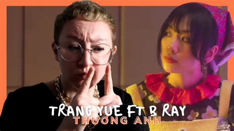 Trang Yue Ft B Ray ThƯƠng Anh Official Mv Reaction French Youtube