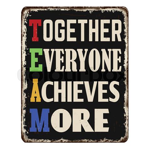 Team Together Everyone Achieves More Vintage Rusty Metal Sign Stock