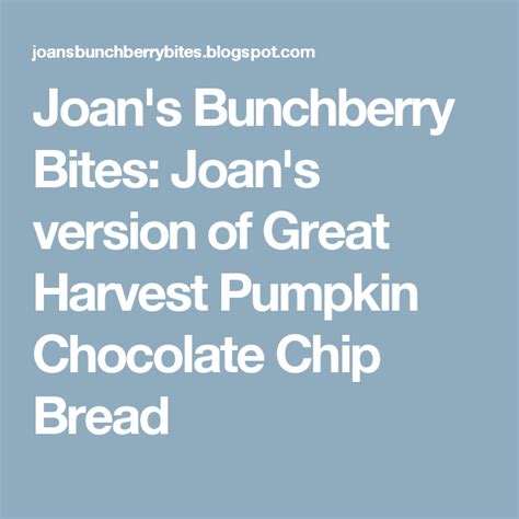 Joan's Bunchberry Bites: Joan's version of Great Harvest Pumpkin ...