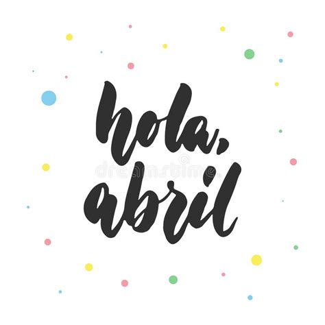Hola Abril Hello April In Spanish Hand Drawn Latin Lettering Quote