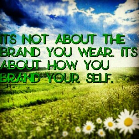 Companies have brands and products have brands. Brand yourself good~ | Brand you, Quotes, Inspirational quotes