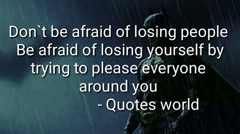 Dont Be Afraid Of Losing People Be Afraid Of Losing Yourself By Trying