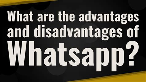 What Are The Advantages And Disadvantages Of Whatsapp Youtube