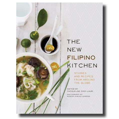 The New Filipino Kitchen Personal Nostalgic And Heartwarming Filipino