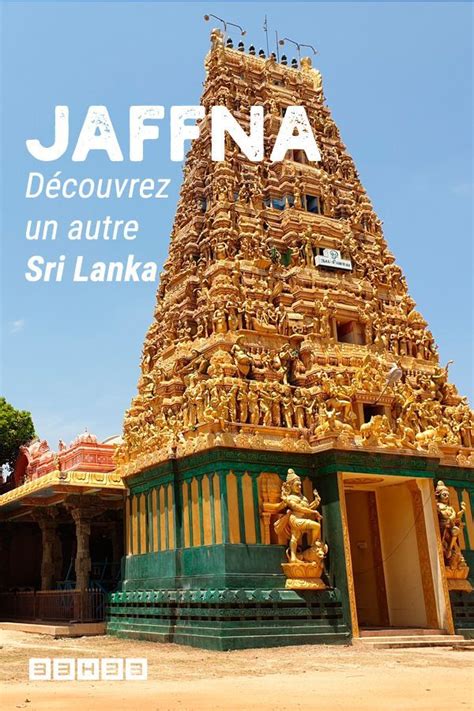 Visiter Jaffna Lautre Sri Lanka Voyages 33h33 En 2023 Voyage