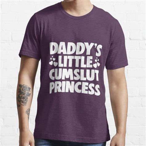 daddy s little cum slut princess print t shirt for sale by superartmen redbubble daddys t