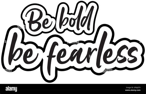Be Bold Be Fearless Motivational And Inspirational Lettering Text