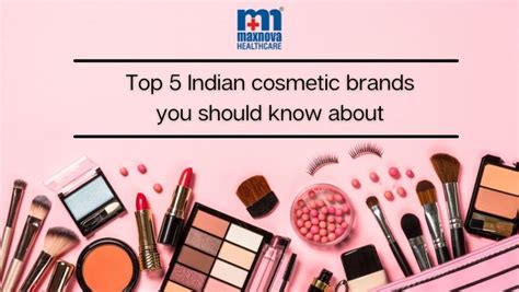 Top 5 Indian Cosmetic Brands You Should Know About Maxnova Healthcare