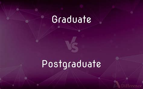 Graduate Vs Postgraduate Whats The Difference