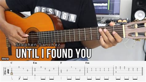 Until I Found You Stephen Sanchez Fingerstyle Guitar Tutorial Tab Lyrics Youtube