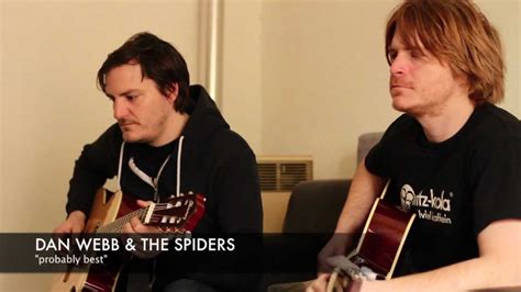 Dan Webb And The Spiders Probably Best Youtube