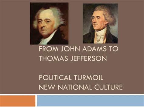 Ppt From John Adams To Thomas Jefferson Political Turmoil New