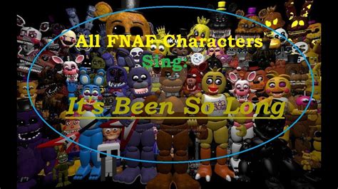 All Fnaf Characters Sing Its Been So Long Youtube