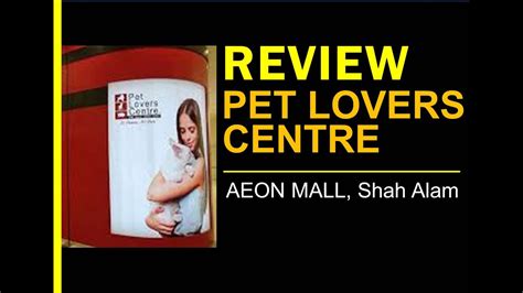 Review Pet Lovers Centre Aeon Mall Shah Alam Youtube