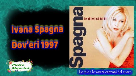 She started her career singing in english and in the early. Ivana Spagna - Dov'eri 1997 - YouTube