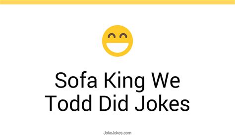 I Am Sofa King We Todd Did Jokes Baci Living Room