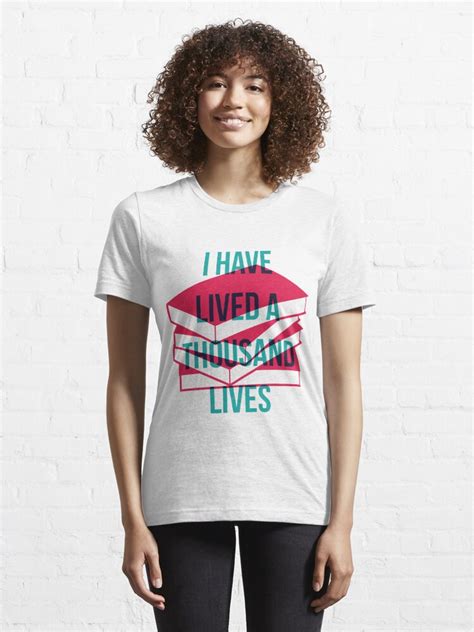 I Have Lived A Thousand Lives T Shirt By Jaelljaell Redbubble