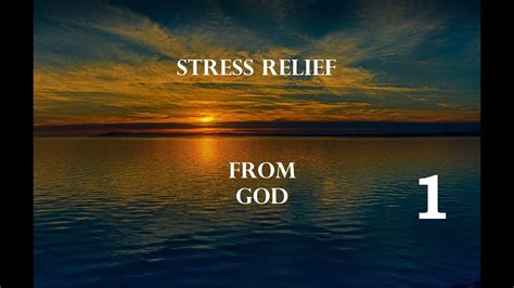 Stress Relief From God Part 1 Youtube