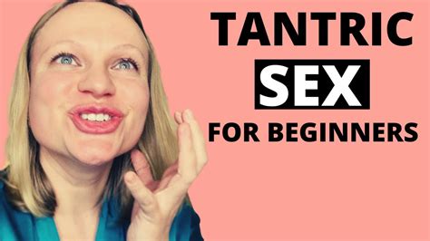 How To Start Having Tantric Sex Tips For Beginners Youtube