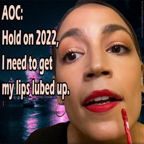 aoc hold on 2022 i need to get my lips lubed up meme the opinion blog