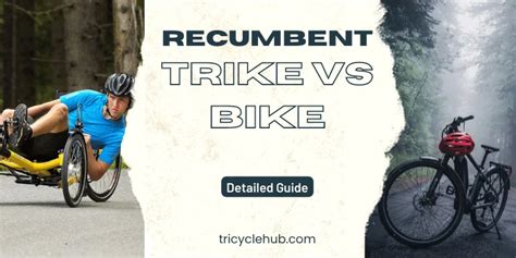 Recumbent Trike Vs Bike Which One Is Better Tricyclehub