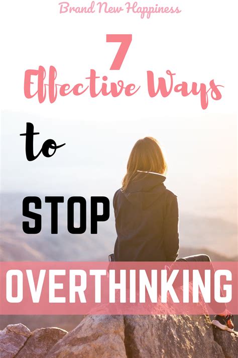 7 Effective Ways To Stop Overthinking Overthinking Think Positive