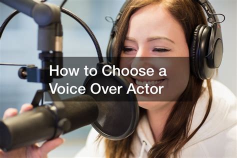 How To Choose A Voice Over Actor Business Success Tips