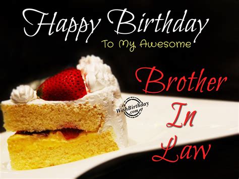 Brother in law's birthday is very special, whether he is a cousin or a real brother. Happy Birthday To My Awesome Brother-In-Law - WishBirthday.com